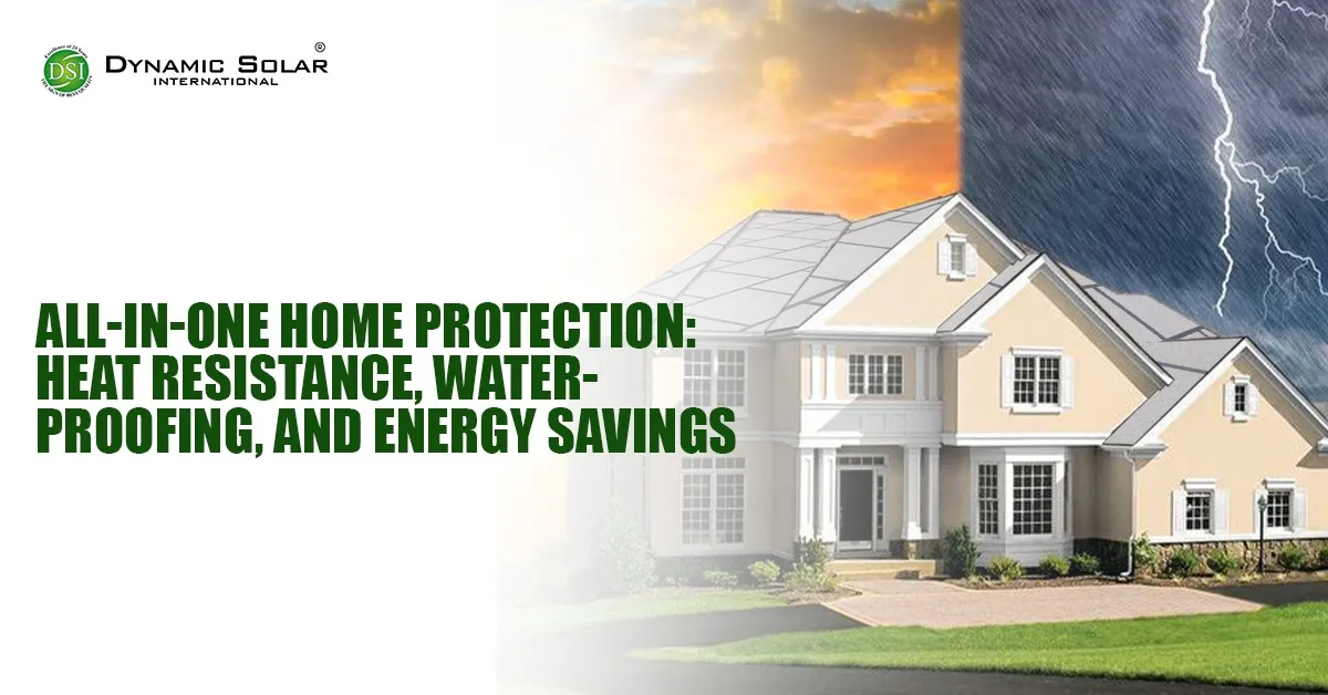 All-in-One Home Protection Heat Resistance, Waterproofing, and Energy Savings
