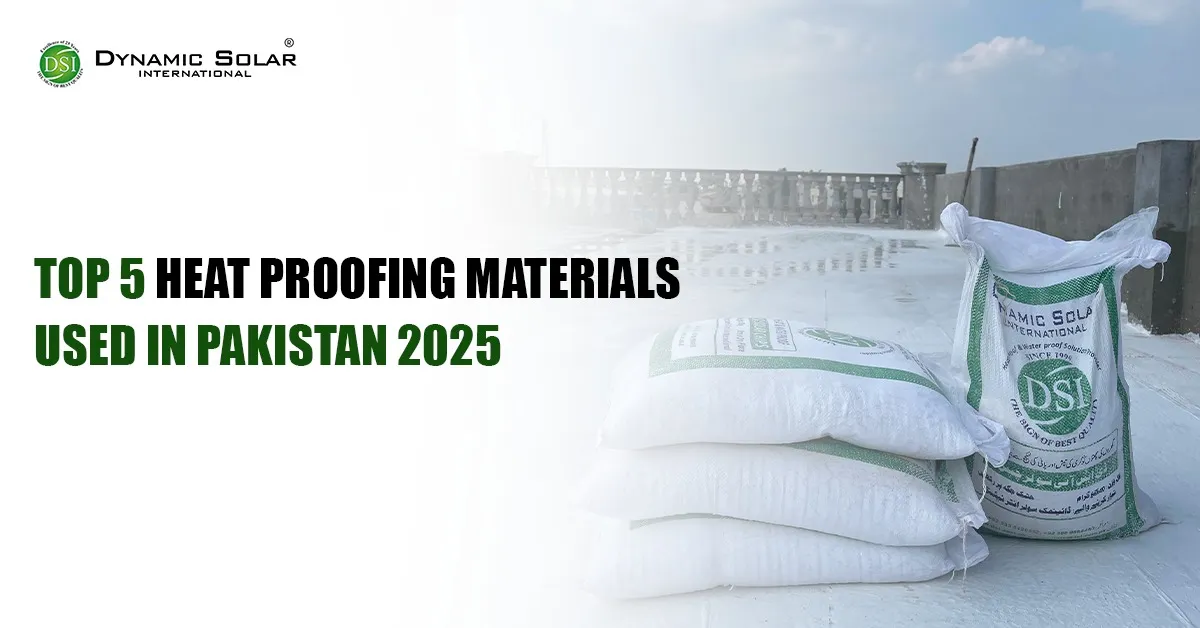 Top 5 Heat Proofing Materials Used in Pakistan 2025